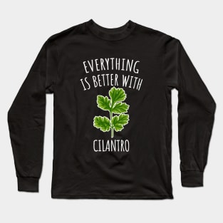 Everything is better with cilantro Long Sleeve T-Shirt